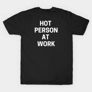 Hot Person At Work T-Shirt